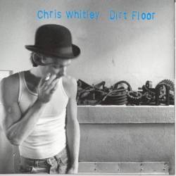 Chris Whitley : Dirt Floor
